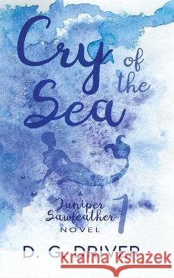 Cry of the Sea: A Mermaid Novel D. G. Driver 9781980940296 Independently Published - książka