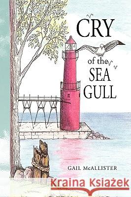 Cry of the Sea Gull Gail McAllister 9781425787592 Xlibris Corporation - książka