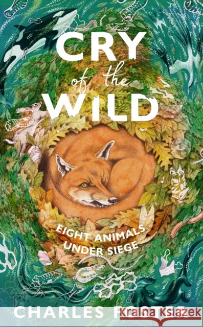 Cry of the Wild: Life through the eyes of eight animals Charles Foster 9780857529381 Transworld Publishers Ltd - książka