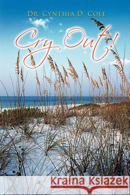 Cry Out! Dr Cynthia D. Cole 9781468540161 Authorhouse - książka