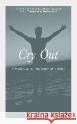 Cry Out: A Message to the Body of Christ Lois Calton 9781689188166 Independently Published - książka