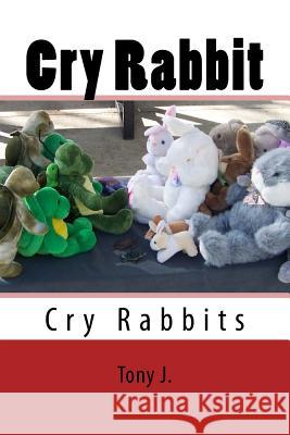 Cry Rabbit Tony J 9781523979097 Createspace Independent Publishing Platform - książka