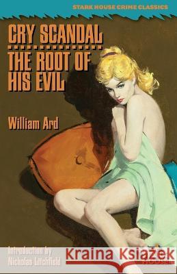 Cry Scandal / The Root of His Evil William Ard Nicholas Litchfield  9798886010022 Stark House Press - książka