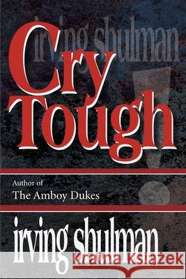 Cry Tough Irving Shulman 9780595144853 iUniverse - książka