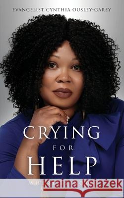 Crying for Help: Where Is God? Evangelist Cynthia Ousley-Garey 9781631298714 Xulon Press - książka