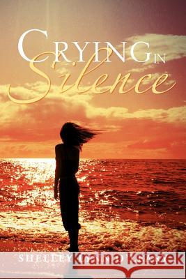 Crying in Silence Shelley Lynn O'Leary 9781469146393 Xlibris Corporation - książka