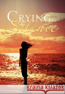 Crying in Silence Shelley Lynn O'Leary 9781469146409 Xlibris Corporation - książka