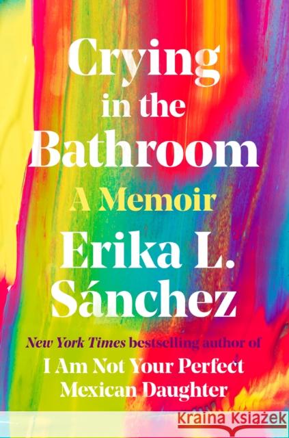 Crying in the Bathroom: A Memoir Sánchez, Erika L. 9780593296936 Viking - książka