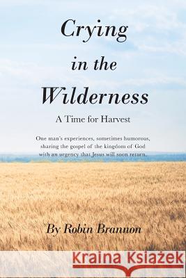 Crying in the Wilderness: A Time for Harvest Robin Brannon 9781642996524 Christian Faith - książka