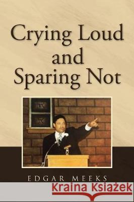 Crying Loud and Sparing Not Edgar Meeks 9781641146876 Christian Faith - książka