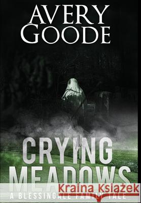 Crying Meadows Avery Goode   9780997516463 Leverage Media Group - książka