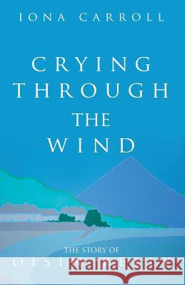 Crying Through the Wind: The Story of Oisin Kelly Iona Carroll 9781909411302 Mauve Square Publishing - książka