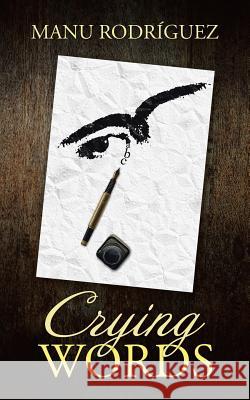 Crying Words Manu Rodriguez 9781496977564 Authorhouse - książka