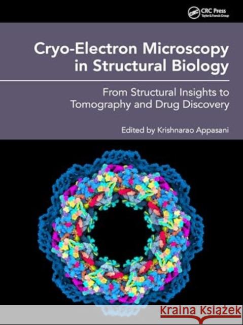 Cryo-Electron Microscopy in Structural Biology: From Structural Insights to Tomography and Drug Discovery Krishnarao Appasani 9781032352534 CRC Press - książka