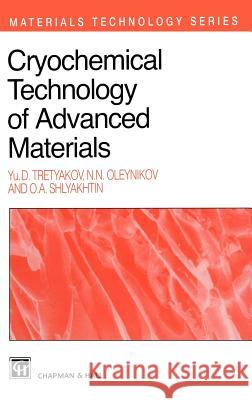 Cryochemical Technology of Advanced Materials Tretyakov                                Y. D. Tretyakov Yu D. Tretyakov 9780412639807 Chapman & Hall - książka