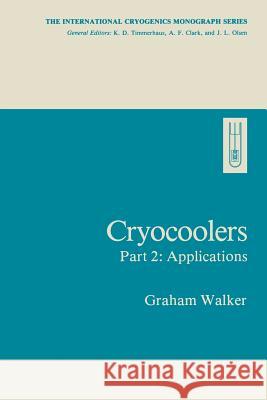 Cryocoolers: Part 2: Applications Walker, Graham 9781468444322 Springer - książka