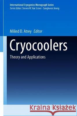 Cryocoolers: Theory and Applications Atrey, Milind D. 9783030113063 Springer - książka