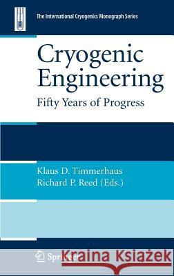 Cryogenic Engineering: Fifty Years of Progress Timmerhaus, Klaus D. 9780387333243 Springer - książka