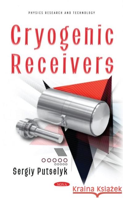 Cryogenic Receivers Sergiy Putselyk 9781536197174 Nova Science Publishers Inc (RJ) - książka