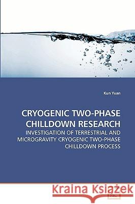 Cryogenic Two-Phase Chilldown Research Kun Yuan 9783639029239 VDM Verlag - książka