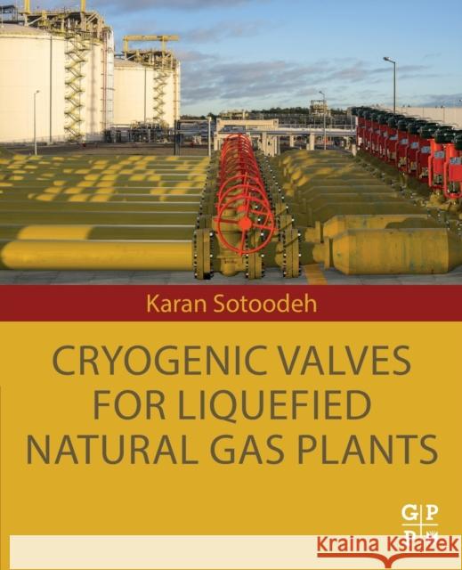 Cryogenic Valves for Liquefied Natural Gas Plants Karan Sotoodeh 9780323995849 Gulf Professional Publishing - książka