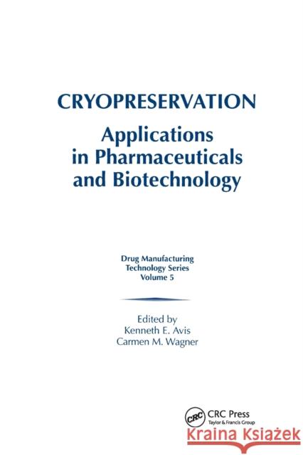 Cryopreservation: Applications in Pharmaceuticals and Biotechnology Kenneth E. Avis Carmen M. Wagner 9780367399399 CRC Press - książka