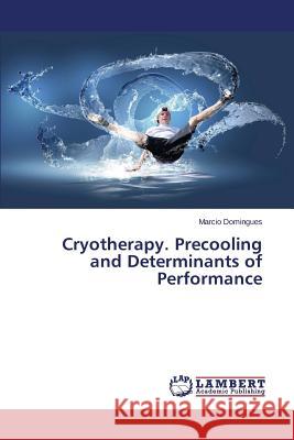 Cryotherapy. Precooling and Determinants of Performance Domingues Marcio 9783659517709 LAP Lambert Academic Publishing - książka