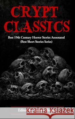 Crypt Classics: Best 19th Century Horror Stories Annotated Joseph L Charlotte Perkin Andrew Barger 9781933747736 Bottletree Books, LLC - książka