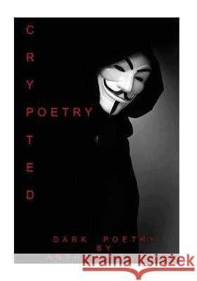 Crypted Poetry Anthony Sarch 9781539137177 Createspace Independent Publishing Platform - książka