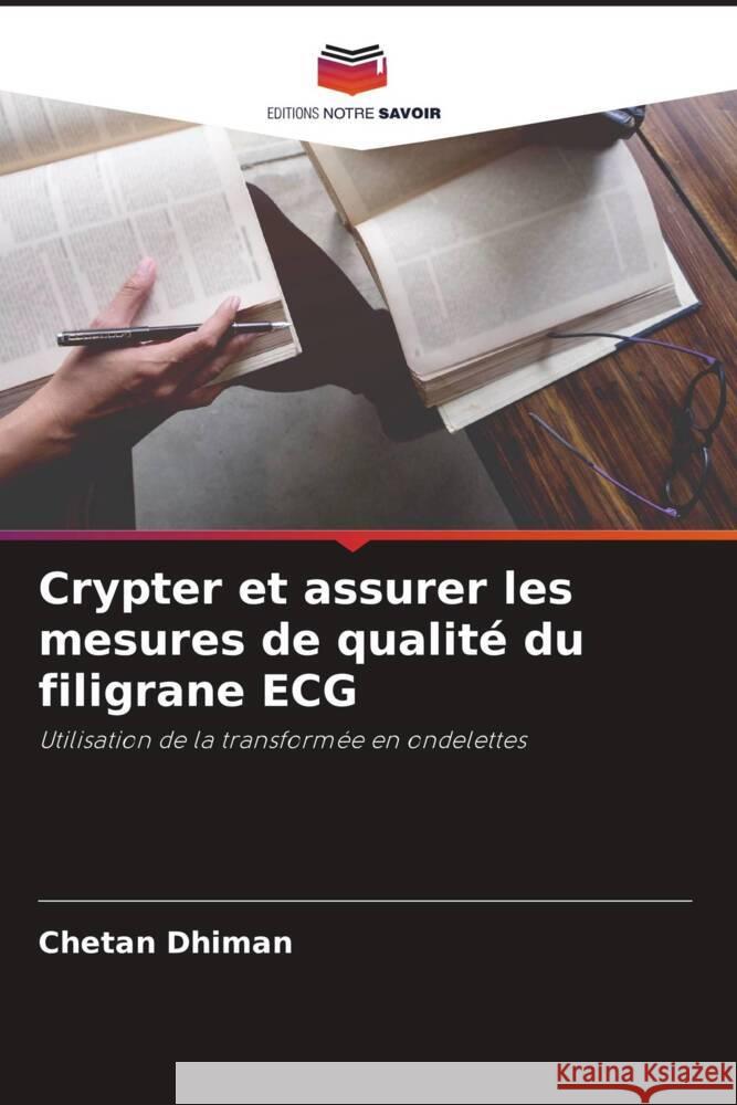 Crypter et assurer les mesures de qualité du filigrane ECG Dhiman, Chetan 9786205123478 Editions Notre Savoir - książka