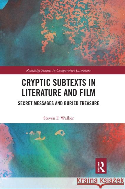 Cryptic Subtexts in Literature and Film: Secret Messages and Buried Treasure Steven F. Walker 9780367666019 Routledge - książka