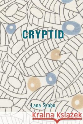 Cryptid Lana Szabo 9781957169453 Chapbook Press - Schuler Books - książka