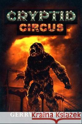 Cryptid Circus Gerry Griffiths 9781922323125 Severed Press - książka