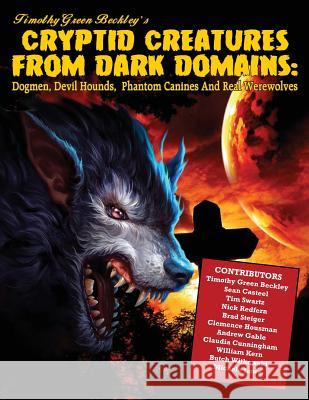 Cryptid Creatures From Dark Domains: Dogmen, Devil Hounds, Phantom Canines And Real Werewolves Casteel, Sean 9781606112243 Inner Light - Global Communications - książka