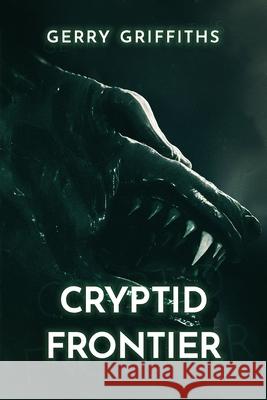 Cryptid Frontier Gerry Griffiths 9781922551511 Severed Press - książka