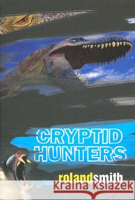 Cryptid Hunters Roland Smith 9780786851621 Hyperion Books - książka