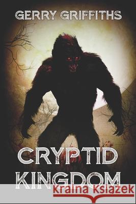 Cryptid Kingdom Gerry Griffiths 9781922323804 Severed Press - książka