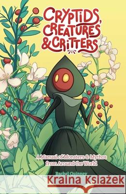 Cryptids, Creatures & Critters: A Manual of Monsters & Mythos from Around the World Rachel Quinney 9781524889838 Andrews McMeel Publishing - książka