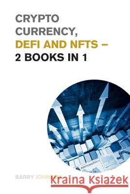 Crypto currency, DeFi and NFTs - 2 Books in 1: Discover the Trends that are Dominating this Market Cycle and Take Advantage of the Greatest Opportunit Barry Johnson 9781915168863 Small Empire Press - książka