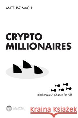 Crypto Millionaires: Blockchain: A Chance for All? Mateusz Mach 9781032621432 CRC Press - książka