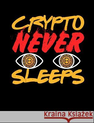 Crypto Never Sleeps: Funny Quotes and Pun Themed College Ruled Composition Notebook Punny Notebooks 9781073384341 Independently Published - książka