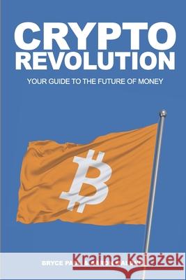 Crypto Revolution: Your Guide to the Future of Money Aaron Malone Kevin Stanley Bryce Paul 9780983106333 Allura Press - książka