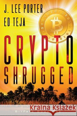 Crypto Shrugged J. Lee Porter Ed Teja 9781949063004 Nomadic Giant, LLC. - książka