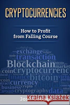 Cryptocurrencies - How to Profit from Falling Course Josh Cooper 9781987421217 Createspace Independent Publishing Platform - książka