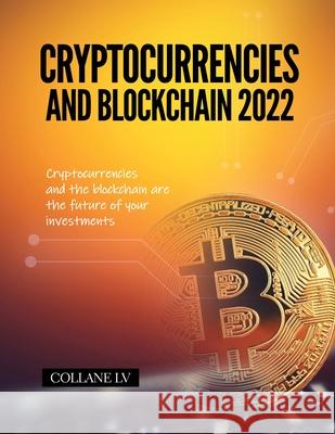 Cryptocurrencies and Blockchain 2022: Cryptocurrencies and the blockchain are the future of your investments Collane LV 9781803343006 Luigi Vinci - książka