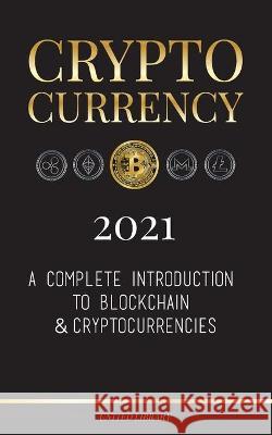 Cryptocurrency 2022: A Complete Introduction to Blockchain & Cryptocurrencies: (Bitcoin, Litecoin, Ethereum, Cardano, Polkadot, Bitcoin Cash, Stellar, Tether, Monero, Dogecoin and More...) United Library 9789083142753 United Library - książka