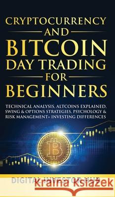 Cryptocurrency & Bitcoin Day Trading For Beginners: Technical Analysis, Altcoins Explained, Swing & Options Strategies, Psychology & Risk Management + Digital Investor Hub 9781989777992 Dunsmuir Press - książka