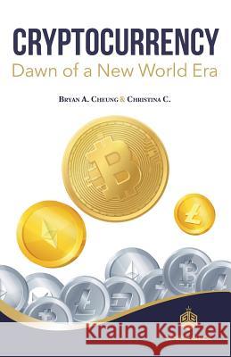 Cryptocurrency Dawn of a New World Era Christina C Bryan A. Cheung 9781729144947 Independently Published - książka