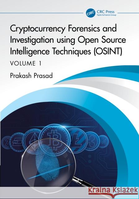 Cryptocurrency Forensics and Investigation using Open Source Intelligence Techniques (OSINT): Volume I Prakash Prasad 9781032304625 CRC Press - książka
