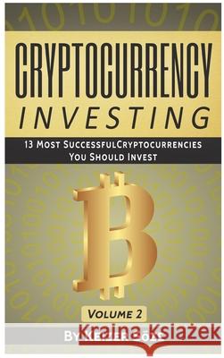 Cryptocurrency Investing: 13 most successful Cryptocurrencies you should Invest Keizer Soze 9781839380839 Sabi Shepherd Ltd - książka